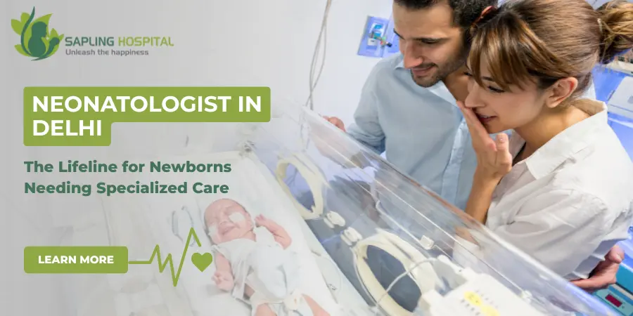 Neonatologist in Delhi: The Lifeline for Newborns Needing Specialized Care