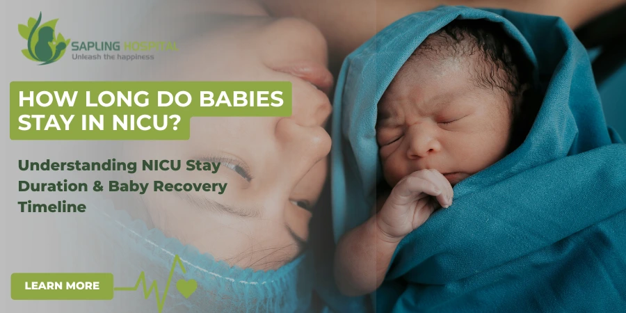 How long do babies stay in NICU - newborn baby care in NICU with mother, understanding NICU stay duration and recovery timeline